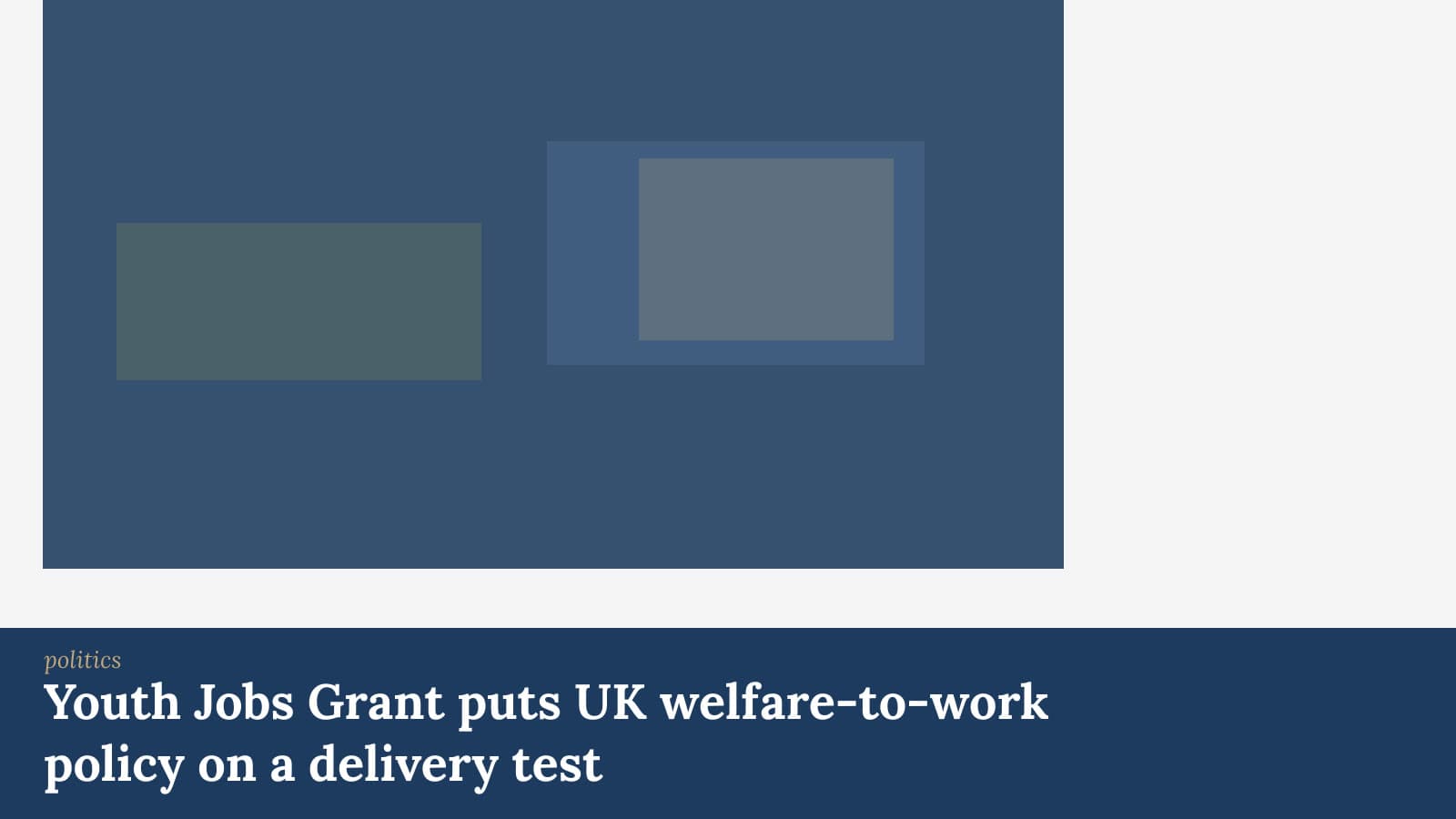 Editorial cover for: Youth Jobs Grant puts UK welfare-to-work policy on a delivery test